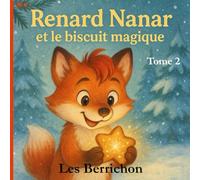 Renard Nanar: Et le biscuit magique - Tome 2 (Les Aventures de Renard Nanar - Petites histoires tendres et rigolotes pour enfants de 2 à 6 ans)