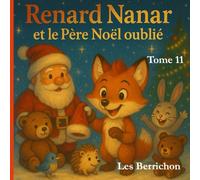 Renard Nanar: Et le Père Noël oublié (Les Aventures de Renard Nanar - Petites histoires tendres et rigolotes pour enfants de 2 à 6 ans)