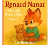 Renard Nanar: Et le petit Bobo Câlin - Tome 8
