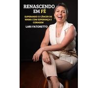 RENASCENDO EM FÉ: SUPERANDO O CÂNCER DE MAMA COM ESPERANÇA E CORAGEM!