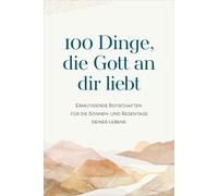 Renate Hübsch 100 Dinge, die Gott an dir liebt: Ermutigende Botschaft (Hardback)