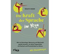 Renate Weber Die Kraft der Sprache im Yoga: Wie du Stimmlage, Betonu (Paperback)