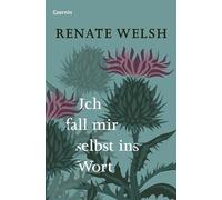 Renate Welsh Ich fall mir selbst ins Wort (Hardback)