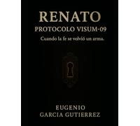 RENATO: PROTOCOLO VISUM-09: Cuando la fe se volvió un arma