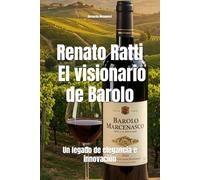 Renato Ratti: El visionario de Barolo: Un legado de elegancia e innovación (Wines of the World: Italy)