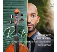Renato Wiedemann; Marija Bokor - Roots - 20th C Violin Sonatas from Brazil and Switzerland