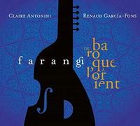 RENAUD GARCIA-FONS A - FARANGI - DU BAROQUE A LORIEN - New CD - M4z
