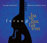RENAUD GARCIA-FONS A - FARANGI - DU BAROQUE A LORIEN - New CD - T600z