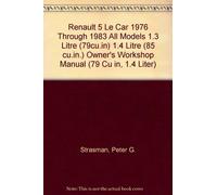 Renault 5 Le Car 1976 Through 1983 All Models 1.3 Litre (79cu.in) 1.4 Litre (85 cu.in.) Owner's Workshop Manual (79 CU IN, 1.4 LITER)