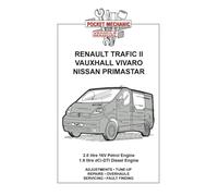 RENAULT TRAFIC II, VAUXHALL VIVARO, NISSAN PRIMASTAR 2.0 litre 16V Petrol Engine 1.9 litre dCi-DTI Diesel Engine (Pocket Mechanic S.)