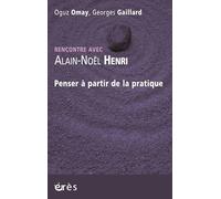 Rencontre avec Alain-Noël Henri - Penser à partir de la pratique