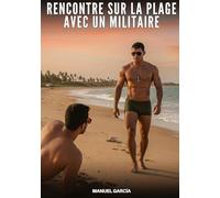 Rencontre sur la Plage avec un Militaire: Histoires Érotiques Gay de Sexe Explicite