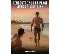 Rencontre sur la Plage avec un Militaire: Histoires Érotiques Gay de Sexe Explicite