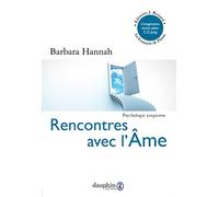 Rencontres avec l'âme: L'IMAGINATION ACTIVE SELON C.G JUNG