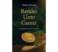 Render Unto Caesar: An Exploration of Faith and Politics
