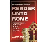 Render Unto Rome: The Secret Life of Money in the Catholic Church