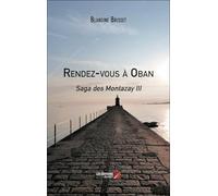 Rendez-vous à Oban: Saga des Montazay III