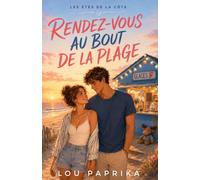 Rendez-vous au bout de la plage: Ils avaient tout partagé, sauf l’essentiel. Et l’été touchait déjà à sa fin. (Les étés de la Côte)