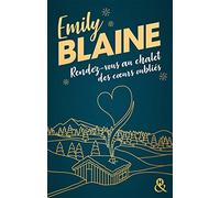 Rendez-vous au chalet des coeurs oubliés: La nouvelle romance de Noël d'Emily Blaine