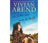 Rendez-vous avec le destin: 4 (Recueil de nouvelles Heart Falls)
