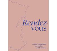 Rendez-Vous: Picasso, Chagall, Klein and Their Times