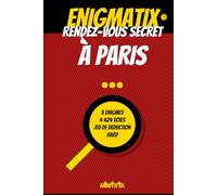 Rendez-vous secret à Paris: 5 énigmes dans les rues de Paris - Niveau Hard (ENIGMATIX)