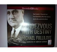 Rendezvous with Destiny: How Franklin D. Roosevelt and Five Extraordinary Men Took America Into the War and Into the World