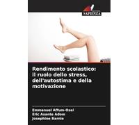Rendimento scolastico: il ruolo dello stress, dell'autostima e della motivazione