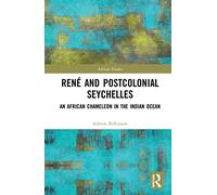 René and Postcolonial Seychelles: An African Chameleon in the Indian Ocean (African Studies)