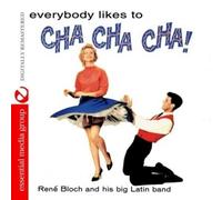 Rene Bloch And His Big Latin Band - Everybody Likes To Cha Cha Cha! tally Remastered)