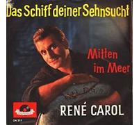 René Carol - René Carol : Das Schiff deiner Sehnsucht / Mitten im Meer : Vinyl Single 7"