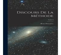 Rene Descartes Discours de la Methode; Tome I Hardcover Book Rene Descartes Multicolor