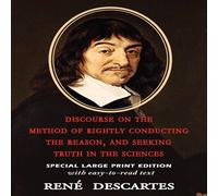 Rene Descartes Discourse on the Method of Rightly Conducting the Reason, and Rene Descartes Multicolor