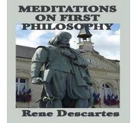 Rene Descartes Meditations on First Philosophy: Foundations of Knowledge & the Rene Descartes Multicolor
