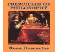 Rene Descartes Principles of Philosophy: A Systematic Account of Metaphysics and Rene Descartes Multicolor