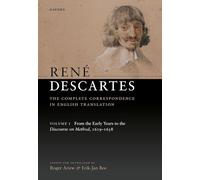René Descartes: The Complete Correspondence in English Translation, Volume I: From the Early Years to the Discourse on Method, 1619-1638: 1