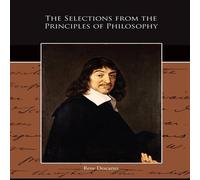 Rene Descartes The Selections from the Principles of Philosophy Paperback Book Rene Descartes Multicolor