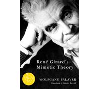 René Girard's Mimetic Theory (Studies in Violence, Mimesis, and Culture)