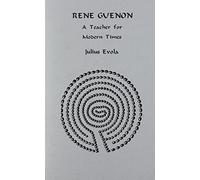 Rene Guenon: A Teacher for Modern Times