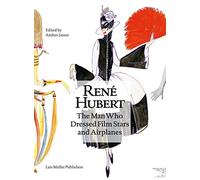 René Hubert: The Man Who Dressed Filmstars and Airplanes
