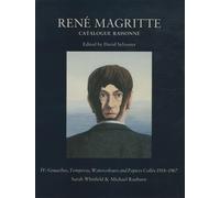 René Magritte - Catalogue raisonné, tome 4 : Gouaches temperas 1920-1967: - SARAH WHITFIELD & MICHAEL RAEBURN
