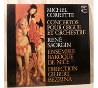 René Saorgin - René Saorgin / Gilbert Bezzina interprètent Michel CORRETTE : Concertos pour Orgue et orchestre N°1 et 4, Op. 26 - Ensemble Baroque de Nice