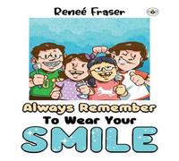 Renee Fraser Always Remember To Wear Your Smile Paperback Book Renee Fraser Multicolor