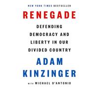 Renegade: Defending Democracy and Liberty in Our Divided Country