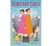 Renegade Girls (A Graphic Novel): A Queer Tale of Romance and Rabble-Rousing