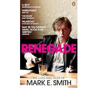 Renegade: The Lives and Tales of Mark E. Smith – Penguin Books