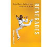 Renegades: Digital Dance Cultures from Dubsmash to TikTok