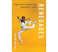 Renegades : Digital Dance Cultures from Dubsmash to TikTok