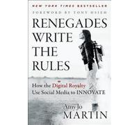 [Renegades Write the Rules: How the Digital Royalty Use Social Media to Innovate] [By: Martin, Amy Jo] [October, 2012]