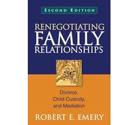 Renegotiating Family Relationships, Second Edition: Divorce, Child Custody, and Mediation